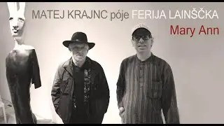 MATEJ KRAJNC póje FERIJA LAINŠČKA / Mary Enn