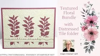 Textured Floral Bundle Card idea 1 of 4 with Distressed Tile 3D folder Stampin' Up!