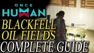 Once Human BlackFell Oil Fields: Gear Weapon & Mysterious Treasure Locations (Complete Guide)