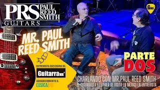 La Serie SE de PRS | Charla con Mr. Paul Reed Smith | 2° FRAGMENTO | GuitarraMX