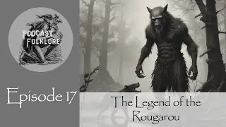 The Unbelievable Legend of the Rougarou