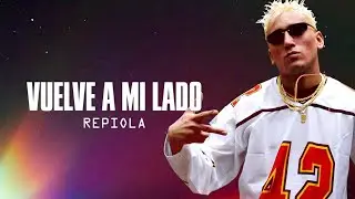 Repiola - Vuelve a mi lado | Letra