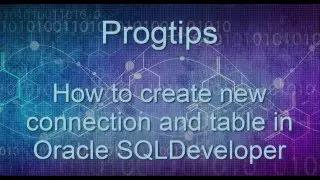 How to create new connection and table in Oracle SQLDeveloper
