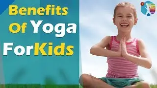 Benefits of Yoga for Kids 