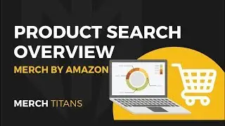 Merch Titans: Product Search Overview - Merch by Amazon Research Simplified!