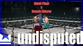 Undisputed - Caleb Plant v Canelo Alvarez - Official release Game play