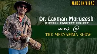 DR. LAXMAN MURUGESH  @THE MEENAMMA SHOW | MADE IN VIZAG series 002  | 15 MAR 24 |  5:00 PM