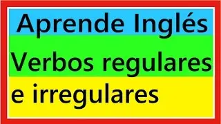 Verbos regulares e irregulares en Ingles. - Regular and Irregular Verbs.  #Inglés #English