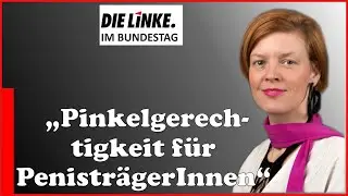 "Pinkelgerechtigkeit für PenisträgerInnen" Frau  Katalin Gennburg von Linke