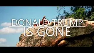 DONALD TRUMP IS GONE