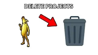 DELETE UNUSED PROJECTS (UEFN)