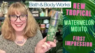 Bath & Body Works NEW Watermelon Mojito First Impression!