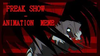 FREAK SHOW - ANIMATION MEME