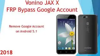 Vonino JAX X - FRP Bypass Google Account - Android 5.1