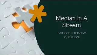 Median in a Stream | Google Interview Question