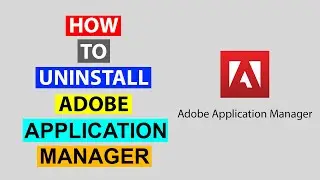 How To Uninstall Adobe Application Manager in Windows