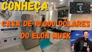 CONHEÇA A CASA DE 10000 DÓLARES DO ELON MUSK
