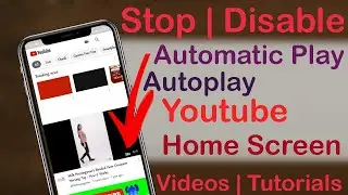 How to Stop Automatic | Autoplay | YouTube Home Screen Videos