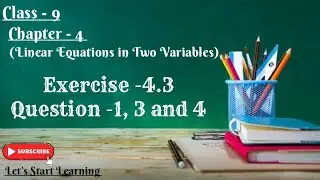 Class-9 Maths||Ch-4 Linear Equations in Two Variables|| Ex -4.3 Q- 1, 3 and 4 ||Let's Start Learning