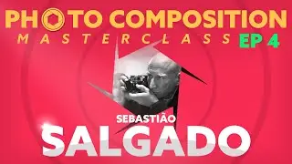 Sebastiao Salgado - Photo Composition Masterclass (Episode 4)