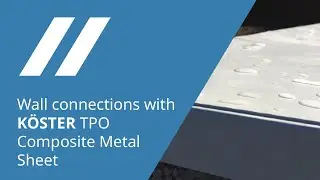 Wall connections with KÖSTER TPO Composite Metal Sheet