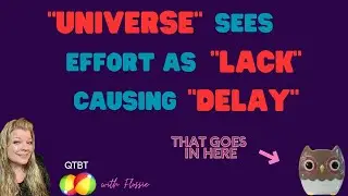 QTBT: Myth BUSTED: "Universe" sees effort as lack causing manifestation delays | Law of Assumption