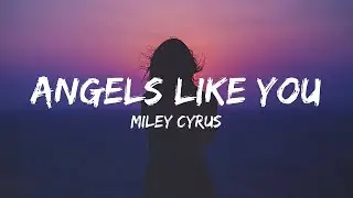 Miley Cyrus - Angels like you (Lyrics)