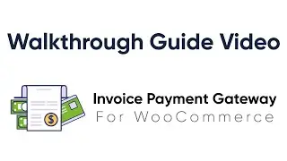 Invoice Payment Gateway for WooCommerce | Walkthrough Guide