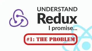Understand Redux. I Promise [1] - The Problem