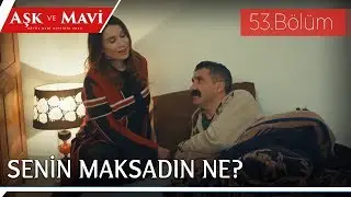 Aşk ve Mavi 53.Bölüm - Safiye’nin, Cemal’e fantezisi işe yarıyor mu