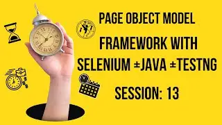 Session13: Page Object Model Framework with Selenium+ Java + TestNG