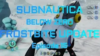 Subnautica: Below Zero Frostbite Update Episode 15