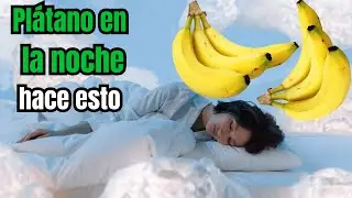 ¿ POR QUÉ comer PLÁTANO ante de dormir ? ! estas son las razones!
