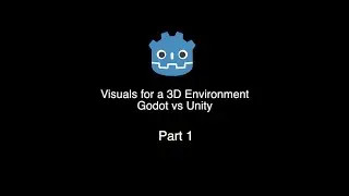 Visuals for a 3D Environment | Godot vs Unity Part 1