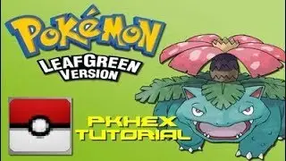 Pokemon Leaf Green: Pkhex Tutorial