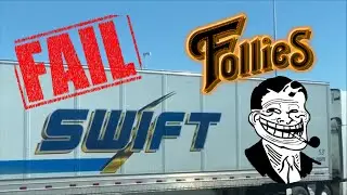 SWIFT TRUCKING FAILS & FOLLIES