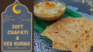 How to make Soft Chapati|மிருதுவான சப்பாத்தி செய்வது எப்படி|Chapati & Veg Kuruma Recipe|Ramadan 2023