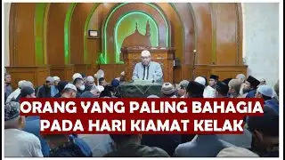 Orang yang paling bahagia pada hari kiamat kelak?