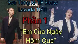 Sơn Tùng M-TP | Lazada Show 11/11 | Hát Live “Em Của Ngày Hôm Qua” Remix Cực Hay Phần 1