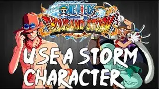 Use a Storm Character TUTORIAL!! -  One Piece Thousand Storm!