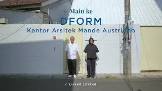 Cerita Gimana Arsitek Bekerja, Bareng Mande Austriono dari DFORM