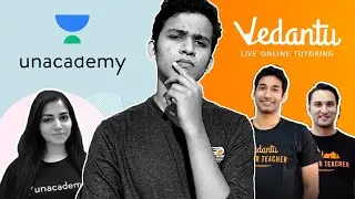 Vedantu Vs Unacademy | Why Unacademy is better than Vedantu?