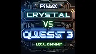 Scegliere il Pimax Crystal Light: Con o Senza Local Dimming? Confronto con il Quest 3