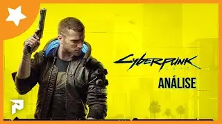 CYBERPUNK 2077 - ANÁLISE