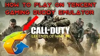 HOW TO PLAY CALL OF DUTY MOBILE ON TENCENT GAMING BUDDY