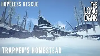 The Long Dark (Hopeless Rescue - 1 of 8) - Trapper's Homestead (Alpha v.393)