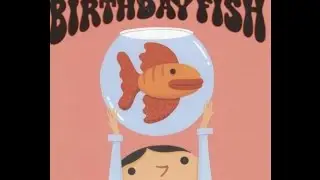 Children's book read aloud. 'BIRTHDAY FISH'