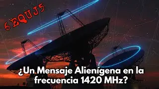 En Busca de Señales de Inteligencia Extraterrestre: Señal Wow y 1420 MHz
