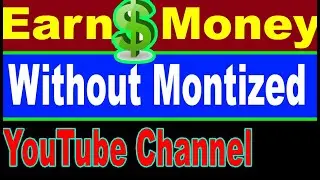 How to Earn Money Without Montized Youtube Channel | in 2020 and | Earn Money | Technical kat