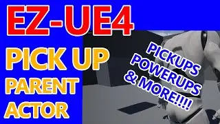 Pick Up Parent Actor - EZ-UE4 - Tutorial Part 5 - Creating an extendable pick up parent actor